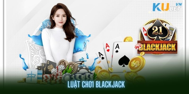 Luật chơi BlackJack