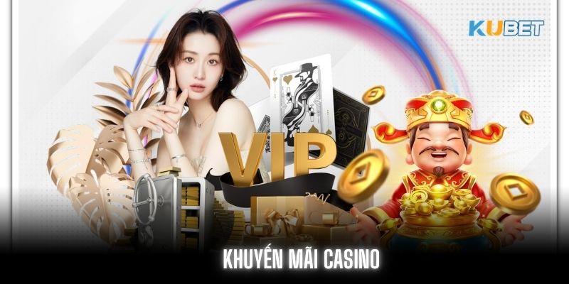 Khuyến Mãi Casino Kubet