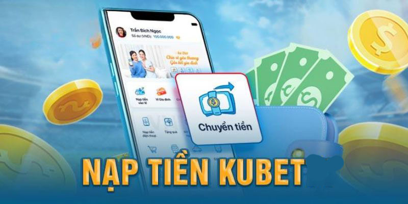 Cần lưu ý một số vấn đề trước khi nạp tiền KUBET