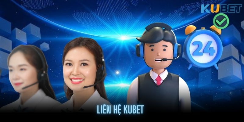 Những trường hợp khách hàng cần liên hệ KUBET